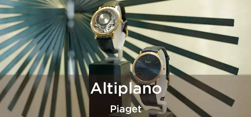  Altiplano Piaget