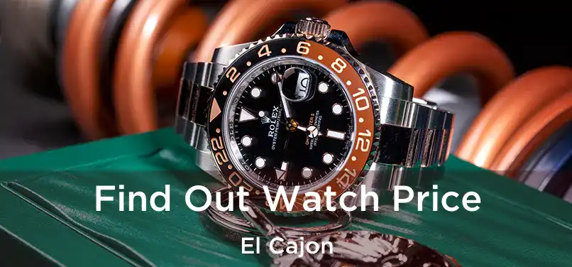  Find Out Watch Price El Cajon