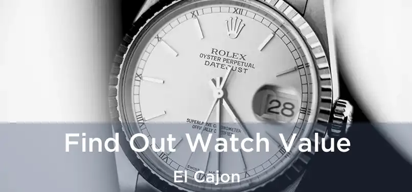  Find Out Watch Value El Cajon