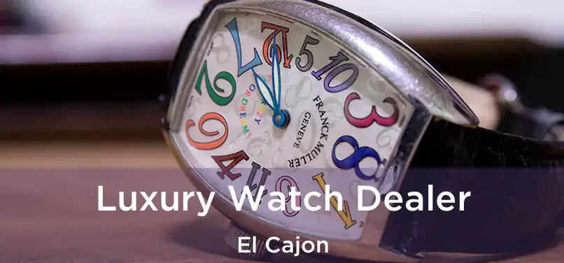  Luxury Watch Dealer El Cajon