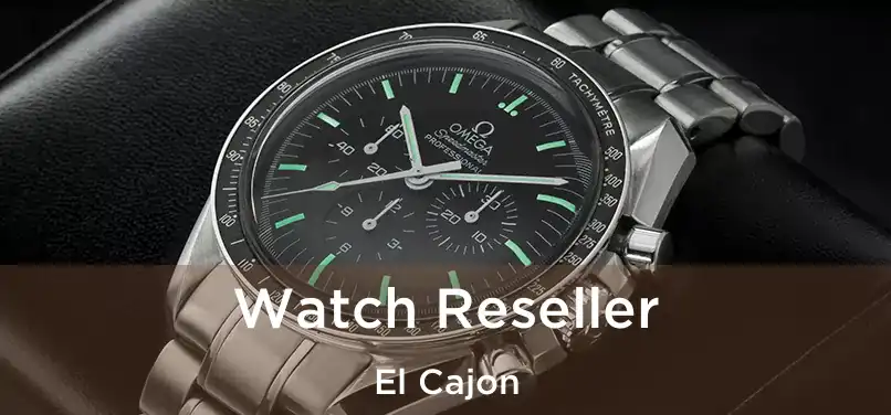  Watch Reseller El Cajon